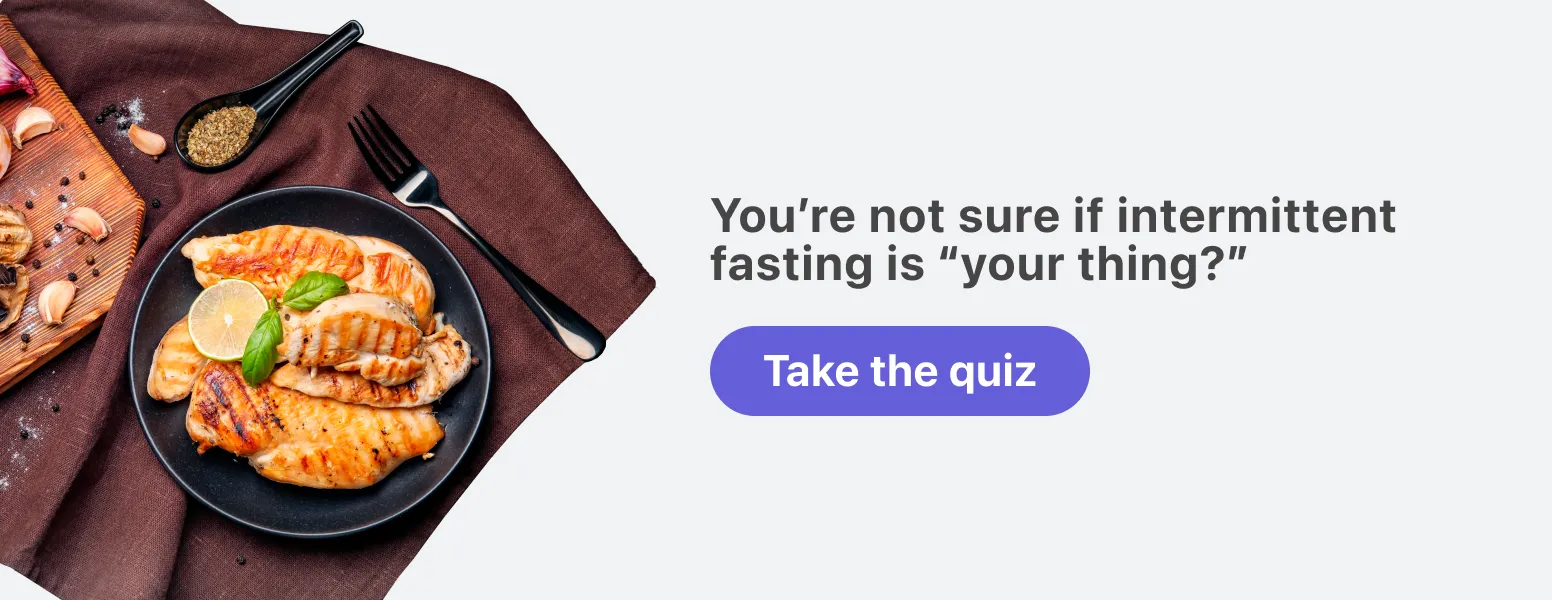 Start your flexible intermittent fasting journey with personalized coaching
and meal planning