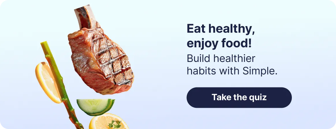 Build sustainable weight loss habits with Simple's macro tracking food
logging and expert nutrition
guidance